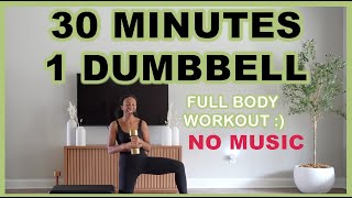 NO MUSIC  30 Min Full Body Workout w ONE DUMBELL ✨ [upl. by Enilav73]