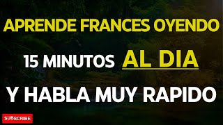 🌍APRENDE FRANCES OYENDO 15 MINUTOS AL DIA  Y PODRAS HABLAR FRANCES MUY RAPIDO Y SIN ESFUERZO🏃‍♀️💨 [upl. by Ecydnac754]