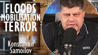 Konstantin Samoilov  Floods Mobilisation and Terror Unleashed in Russia A Perfect Storm of Trauma [upl. by Thormora]