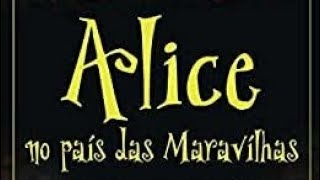 ALICE NO PAÍS DAS MARAVILHAS  AUDIOLIVRO COMPLETO naotenhotempopraler [upl. by Cnut]