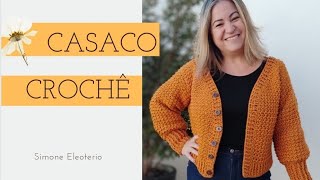 CASACO DE CROCHÊ Passo a passo Simone Eleoterio [upl. by Hayyikaz]