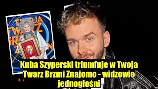 Kuba Szyperski zwycięża w Twoja Twarz Brzmi Znajomo – widzowie jednogłoś [upl. by Thecla]