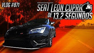 Vlog 871  SEAT LEÓN CUPRA DE 132 SEGUNDOS [upl. by Konstantine]