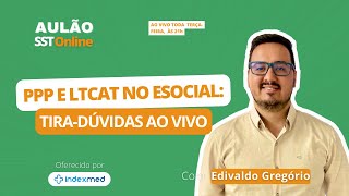 Aulão SST Online 78  PPP e LTCAT no eSocial Tiradúvidas Ao Vivo [upl. by Klein]