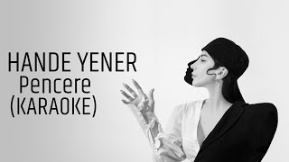 Hande Yener  Pencere KARAOKE [upl. by Curcio]