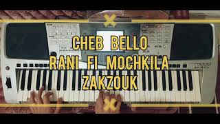 Cheb Bello  Rani Fi Mochkila  Zakzouk By Yamaha A1000 [upl. by Nilyam]