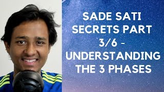 SADE SATI SECRETS PART 36  UNDERSTANDING THE 3 PHASES [upl. by Auqenat438]