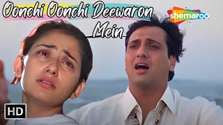 Oonchi Oonchi Deewaron Mein  Govinda Manisha Korila  Alka Yagnik Sad Hit Songs  Achanak Songs [upl. by Kcinimod]