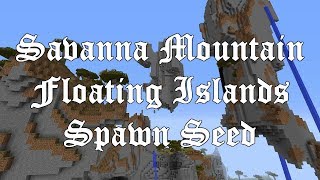 Savanna Mountain Floating Islands Spawn Seed 1122 Minecraft [upl. by Renelle210]