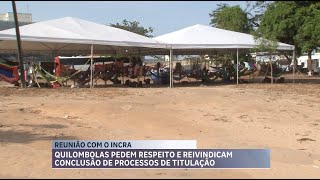 Quilombolas reivindicam conclusão de processos de titulação de territórios em reunião com o INCRA [upl. by Barfuss768]