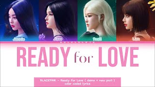 BLACKPINK  Ready for Love   Demo part  New part  color coded lyrics [upl. by Belcher]