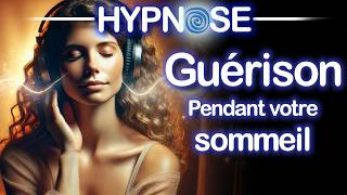 HYPNOSE PUISSANTE  GUÉRISON Pendant le Sommeil Méditation Guidée Détente Profonde [upl. by Pliner61]