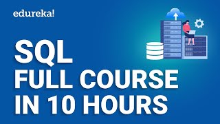 SQL Full Course In 10 Hours  SQL Tutorial  Complete SQL Course For Beginners  Edureka [upl. by Adile]