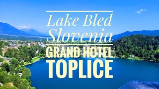 Grand Hotel Toplice  in Lake Bled Slovenia Best stay in the Julian Alps [upl. by Randell933]