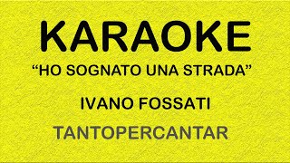 HO SOGNATO UNA STRADA Ivano Fossati KARAOKE [upl. by Jody]