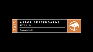 Arbor Skateboards  2015 Product Profiles  Hybrid [upl. by Nahsed]