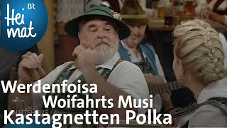 Werdenfoisa Woifahrts Musi Kastagnetten Polka  Wirtshausmusikanten  BR Heimat  Volksmusik [upl. by Emery]