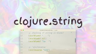 clojurestring overview  everything about working with Strings in Clojure [upl. by Ajax]