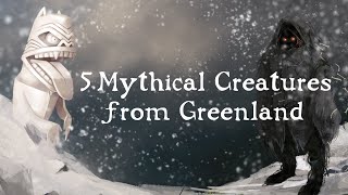 5 Mythical Creatures from Greenland Mother of the Sea Tupilak Qivittoq and more [upl. by Enovahs490]