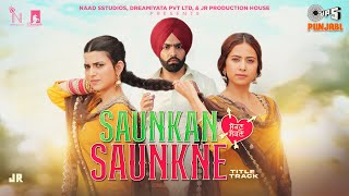 Saunkan Saunkne Title Song  Ammy Virk  Nimrat Khaira  Sargun Mehta  Miss Pooja  Desi Crew [upl. by Latty573]