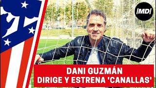 Dani Guzmán quotEl Atleti es canalla por reinventarse sobrevivirquot [upl. by Asiluj]