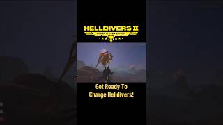 Get Ready To CHARGE  Helldivers 2 [upl. by Cavuoto516]