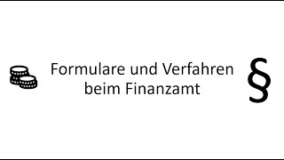 Video 5  Formulare und Verfahren beim Finanzamt [upl. by Libnah543]