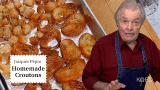 Jacques Pépins Homemade Croutons 🥗  Cooking at Home  KQED [upl. by Llezo]