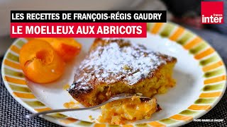 Le moelleux à labricot  Les recettes dété de FrançoisRégis Gaudry [upl. by Netsoj135]