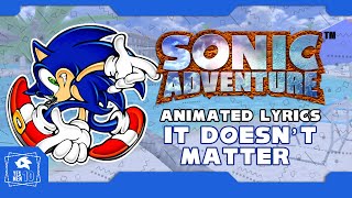 SONIC ADVENTURE quotIT DOESNT MATTERquot ANIMATED LYRICS [upl. by Ira]