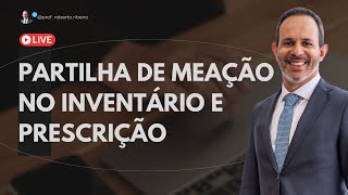 Partilha de meação no inventário e prescrição [upl. by Arriat]