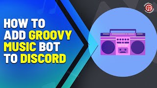 How to add Groovy in Discord Video Guide  Add or Setup Groovy Music on Discord [upl. by Stimson649]