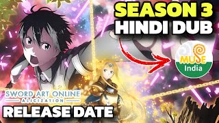 Sword Art Online Season 3 Hindi Dubbed Release Date  Muse IN  Sword Art Online In Hindi [upl. by Nodyarg]