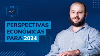 Perspectivas econômicas para 2024 no Brasil e no mundo [upl. by Ramuk]