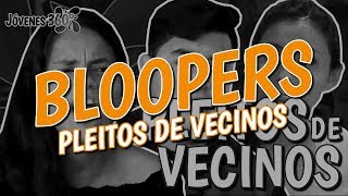 BLOOPERS  Pleitos de Vecinos [upl. by Pearline614]