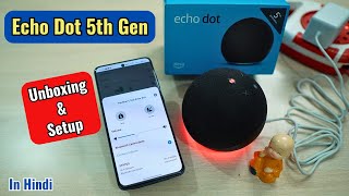 How to Use Echo Dot 5th Gen  Detailed Setup Guide in Hindi  Unboxing  Alexa Voice Assistant [upl. by Adnahsor600]