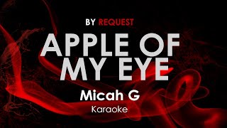 Apple of My Eye  Micah G karaoke [upl. by Ruthe719]