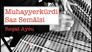 REŞAT AYSU  MUHAYYERKÜRDİ SAZ SEMÂİSİ [upl. by Oiramej]