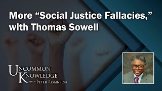 More “Social Justice Fallacies” with Thomas Sowell  Uncommon Knowledge [upl. by Dimo]