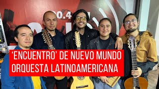 Nuevo Mundo Orquesta Latinoamericana presenta quotEncuentroquot [upl. by Edya345]