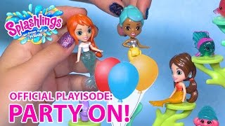 Splashlings  Official Playisode  Party On [upl. by Mcdonald580]