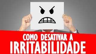 Como Desativar a Irritabilidade [upl. by Zulaledairam]