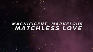 Magnificent Marvelous Matchless Love Official Lyric Video  Keith amp Kristyn Getty [upl. by Halette483]