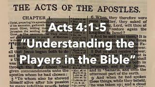 Acts 415 “Understanding the Players in the Bible” [upl. by Aiuqcaj]