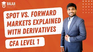 Spot vs Forward Markets Explained with Derivatives  CFA Level 1  Balaji Educare [upl. by Akeimat]