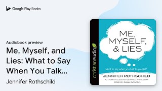 Me Myself and Lies What to Say When You Talk… by Jennifer Rothschild · Audiobook preview [upl. by Yorled]