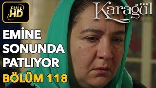 Karagül 118 Bölüm  Full HD Tek Parça  Emine Sonunda Patlıyor [upl. by Riancho419]