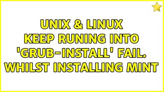 Unix amp Linux Keep runing into grubinstall fail Whilst installing Mint [upl. by Repotsirhc]