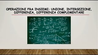 MATEMATICA OPERAZIONI FRA INSIEMI UNIONE INTERSEZIONE DIFFERENZA INSIEME COMPLEMENTARE [upl. by Pendleton]