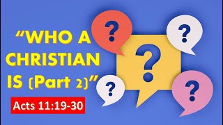 quotWHO A CHRISTIAN IS Part 2quot Acts 111930 [upl. by Niloc]